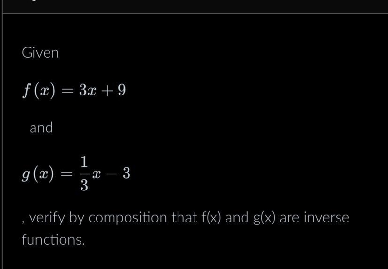 Given F(x)=3x+9 And g(x) =1/3x-3 verify by composition that f(x) and g(x) are inverse-example-1