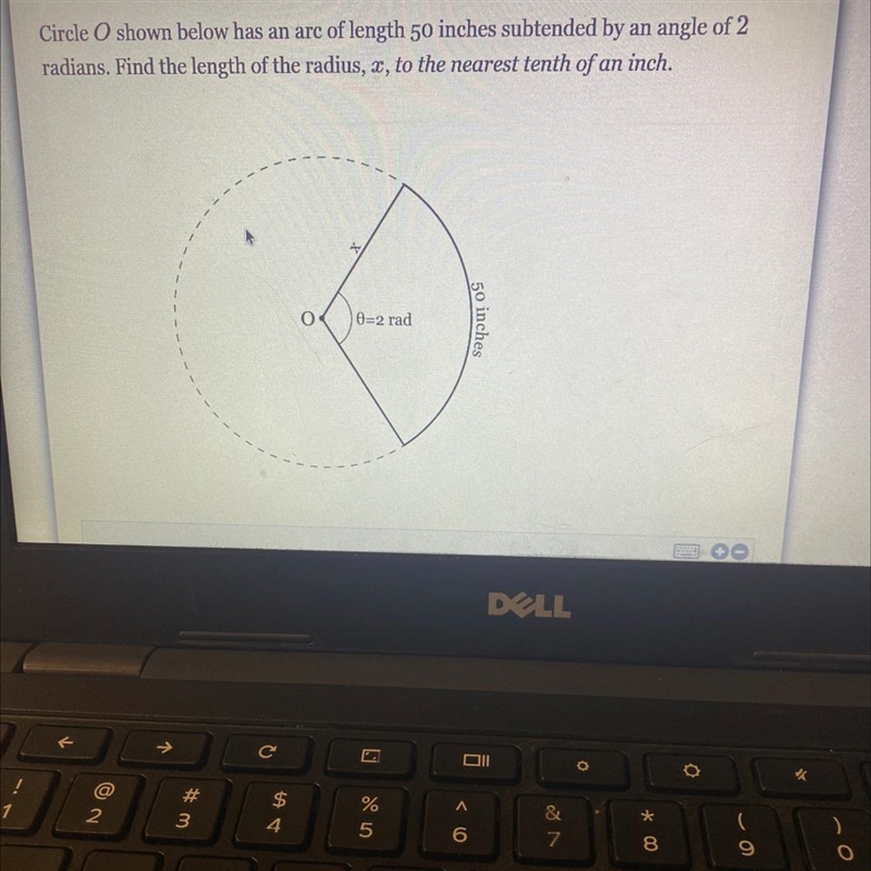 Circle O shown below has an arc of length 50 inches subtended by an angle of 2 radians-example-1