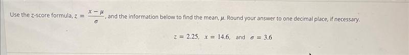 Use the z-score formula, z =Answerxiptoand the information below to find the mean-example-1