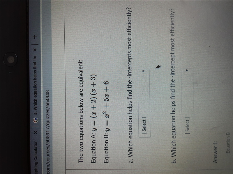 The two equations below are equivalent: = Equation A: y= (x + 2)(x+3) Equation B: y-example-1