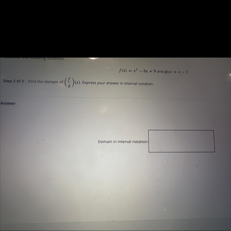 ctions,f(x) = x2 - 6x + 9 and g(x) = x - 3Step 2 of 2: Find the domain of(*)(*)(X-example-1