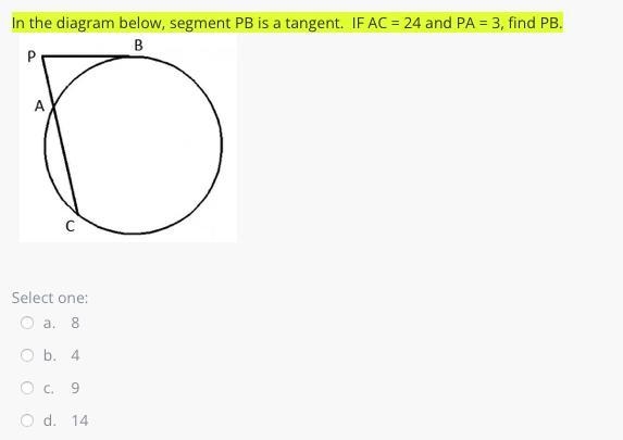 In the diagram below, segment PB is a tangent. IF AC = 24 and PA = 3, find PB.-example-1