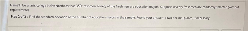 A small liberal arts college in the Northeast has 350 freshmen. Ninety of the freshmen-example-1