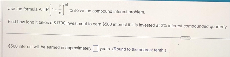 Use the formula A=P(1+r/n)ⁿt to solve the compound interest problem Find how long-example-1