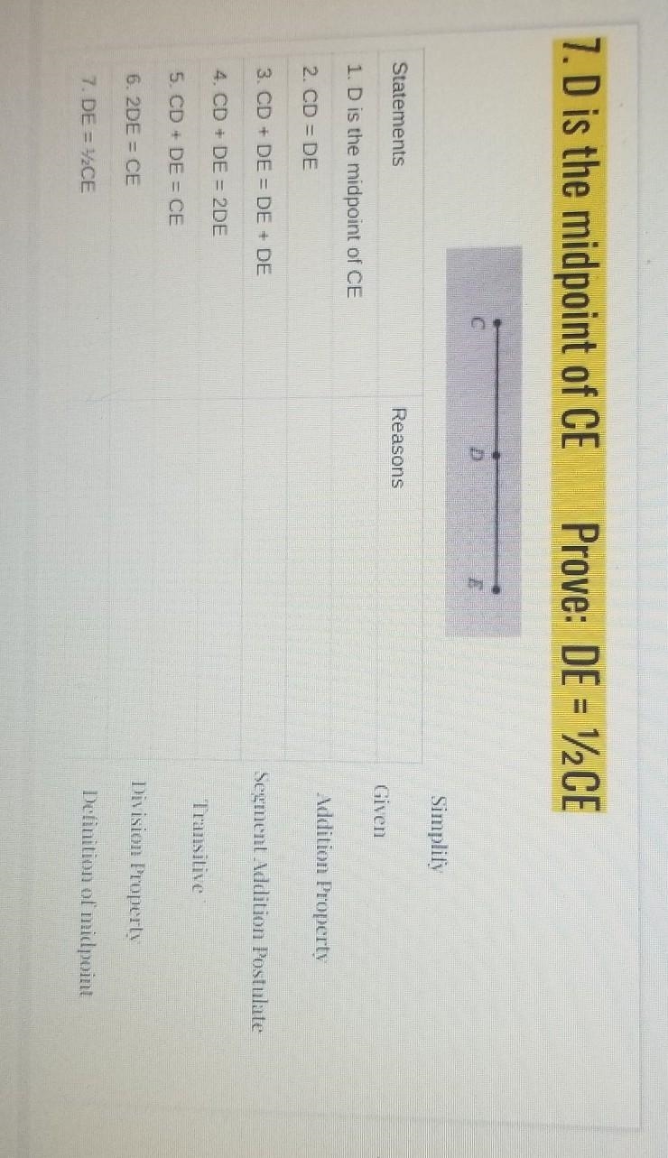 I am in desperate need of help!!7. D is the midpoint of CE Prove: D=1/2CE-example-1