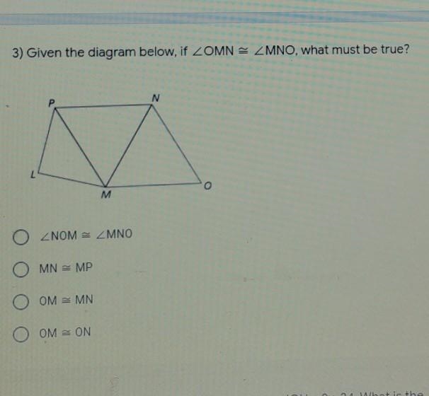 3) Given the diagram below, if ZOMN = MNO, what must be true? I need help-example-1