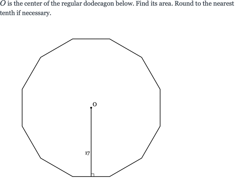 O is the center of the regular dodecagon below. Find its area. Round to the nearest-example-1