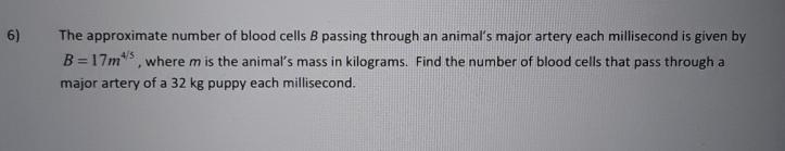 The approximate number of blood cells B passing through an animal's major artery each-example-1