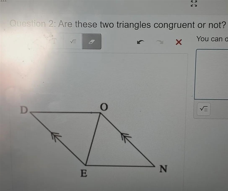 Question 2: Are these two triangles congruent or not? yes they are right-example-1