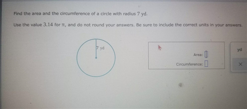 Find the area with radius 7yduse 3.14 for pi. do not round the answer include the-example-1