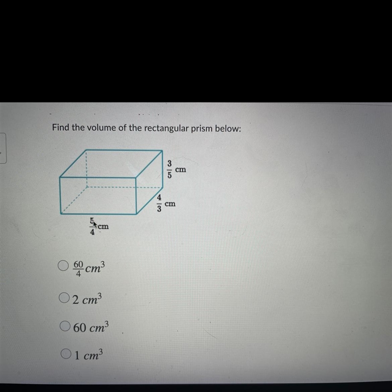 Find the volume of the rectangular prism below: A. 60/4 cm3 B. 2 cm3 C. 60 cm3 D. 1 cm-example-1