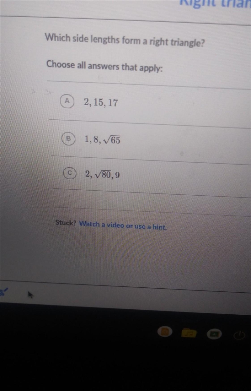 Which side lengths form a right triangle?Choose all answers that apply:2, 15, 171,8, V-example-1