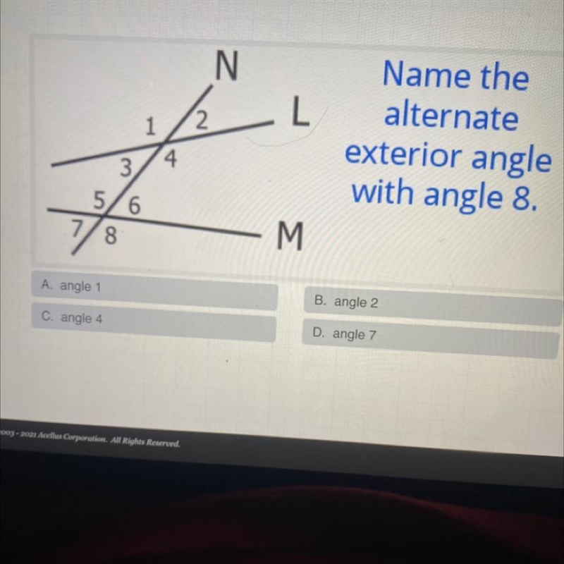 N2 L1345/678Name thealternateexterior anglewith angle 8.- MA. angle 1B. angle 2C. angle-example-1