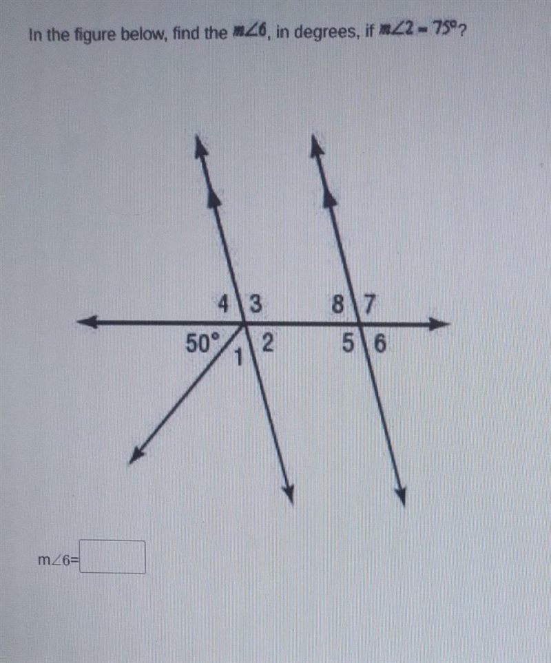 In the figure below,find the m<6, in degrees, if m<2=75°?-example-1