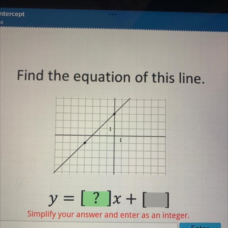 Find the equation of this line. 1 y = [? ]x + [ Simplify your answer and enter as-example-1