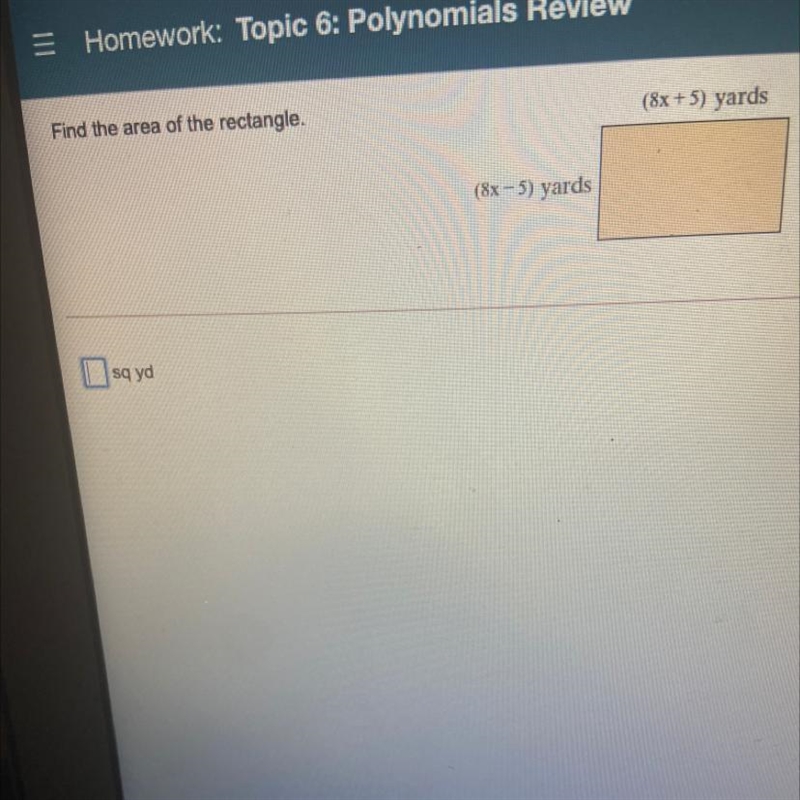 Find the area of the rectangle. (8x + 5) yards (8x - 5) yards-example-1