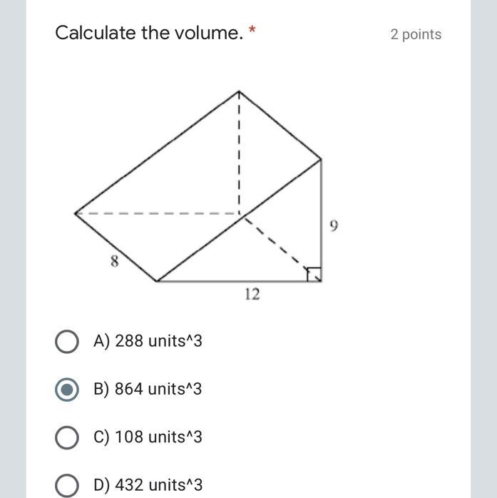 Calculate the volume.*2 pointsCaptionless ImageA) 288 units^3B) 864 units^3C) 108 units-example-1