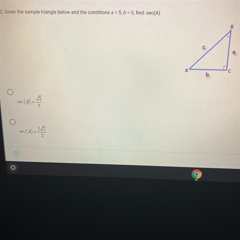 Given the sample triangle below and the conditions a=5,b=5 find sec(A)-example-1