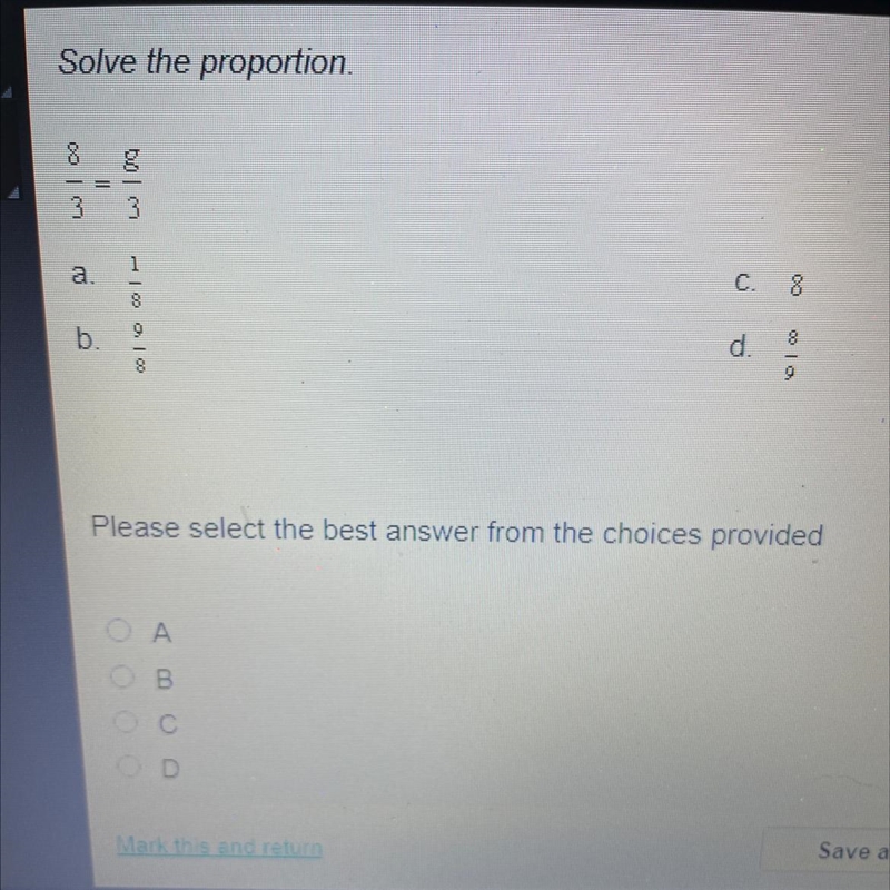 Solve the proportion. w 100 88 3 a. 1 b. 9 A B C. 8 d. Please select the best answer-example-1