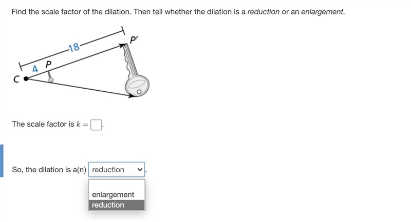 Find the scale factor of the dilation. Then tell whether the dilation is a reduction-example-1