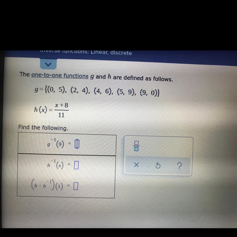 The one-to-one functions 9 and h are defined as follows.g={(0, 5), (2, 4), (4, 6), (5, 9), (9, 0)}h-example-1