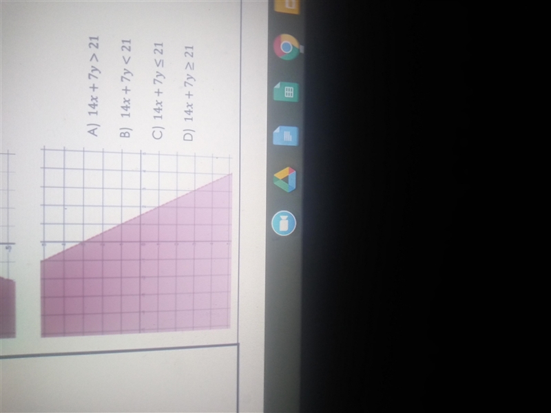 A) 14x + 7y > 21 B) 14x + 7y < 21 C) 14x + 7y 5 21 D) 14x + 7y 221match with-example-1