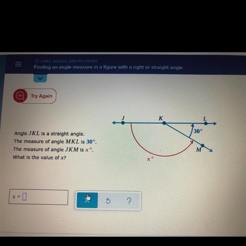 Angle JKL is a straight angle. The measure was of MKL is 30. The measurement of angle-example-1