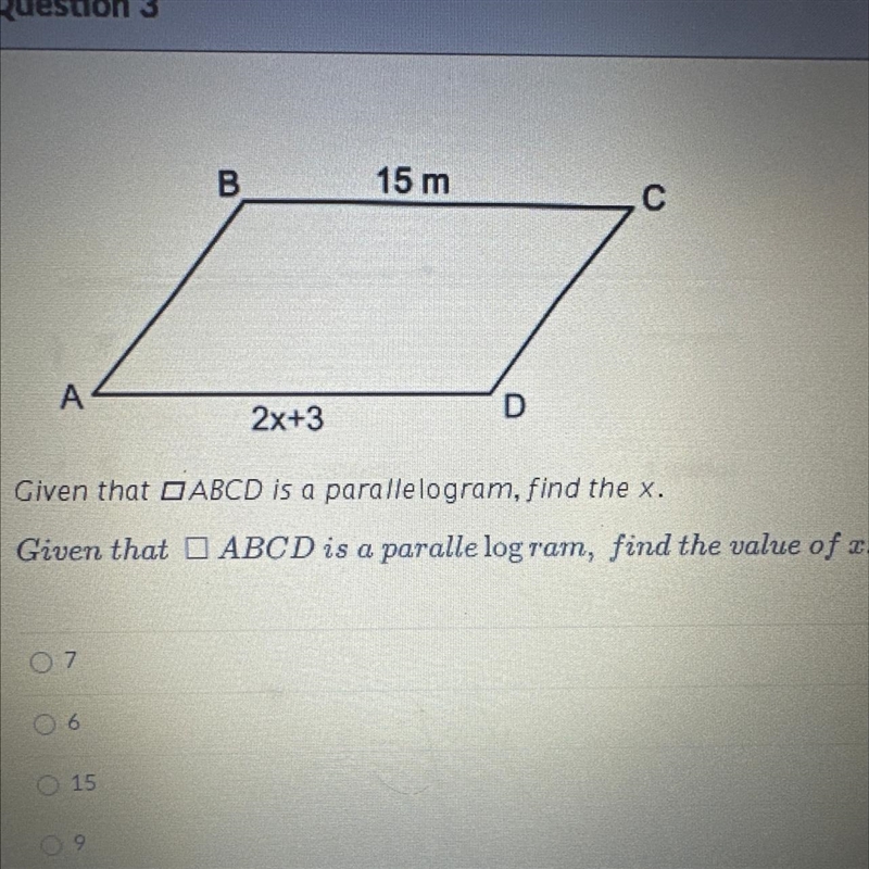 A 07 06 O15 09 B 15 m 2x+3 Given that ABCD is a parallelogram, find the x. Given that-example-1