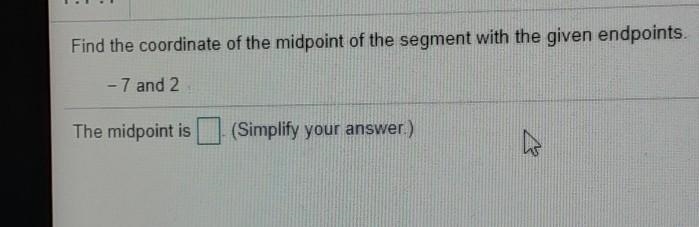 Find the coordinate of the midpoint of the segment with the given endpoints. - 7 and-example-1