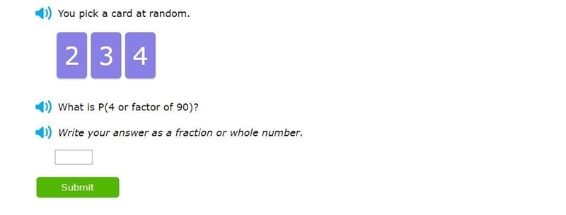 You pick a card at random. 2 3 4 What is P(4 or factor of 90)? Write your answer as-example-1