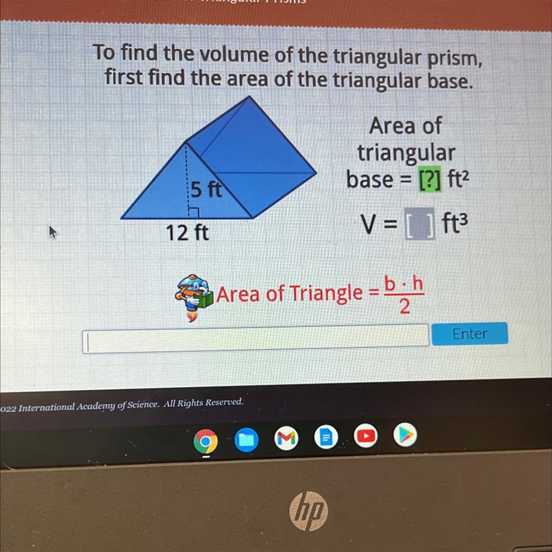 To find the volume of the triangular prism first find the area of the triangular base-example-1