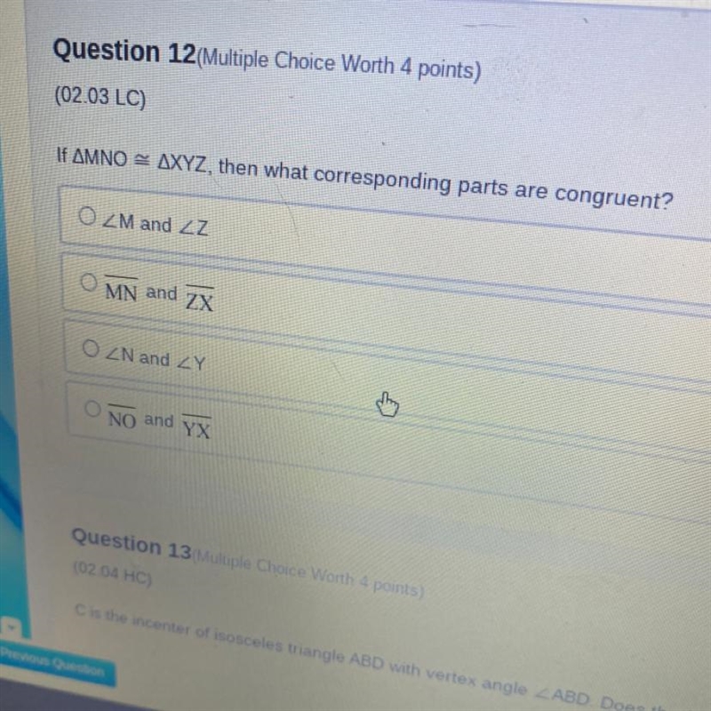 Please help!!! If grown MNO is congruent to XYZ then what corresponding parts are-example-1