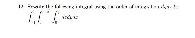 Rewrite the following integral using the order of integration dydxdz​-example-1