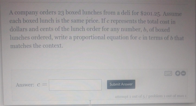 A company orders 23 boxed lunches from a deli for $201.25. Assume each boxed lunch-example-1