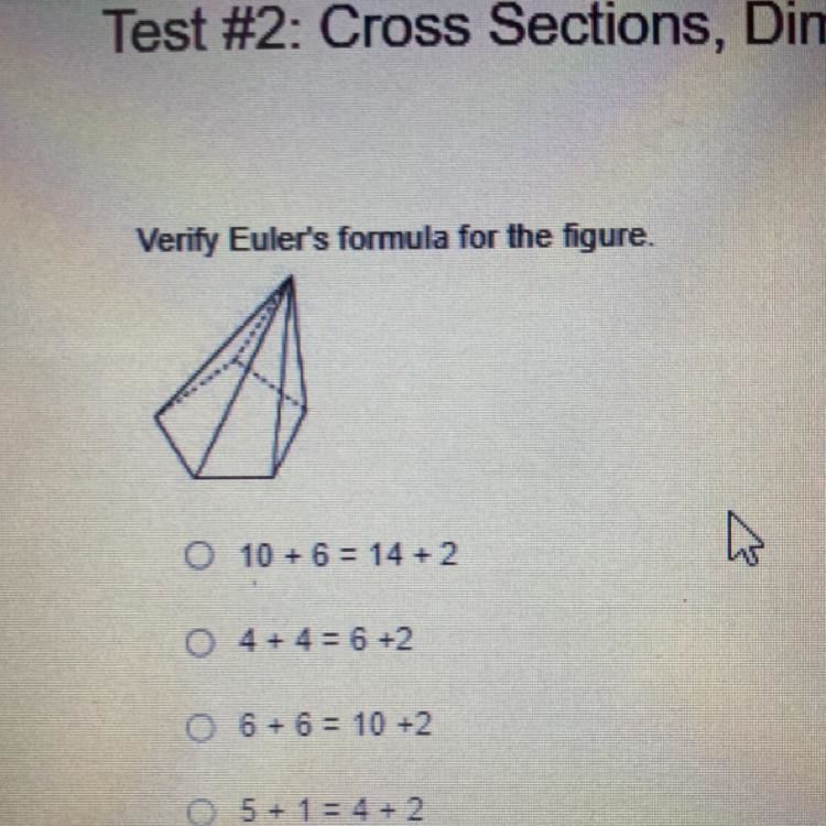 Verify Euler's formula for the figure.O 10 + 6 = 14 + 2O 4+4=6+2O 6 +6 = 10 +205+1=4+2-example-1