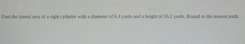 Find the lateral area of a right cylinder with a diameter of 6.4 yards and a height-example-1