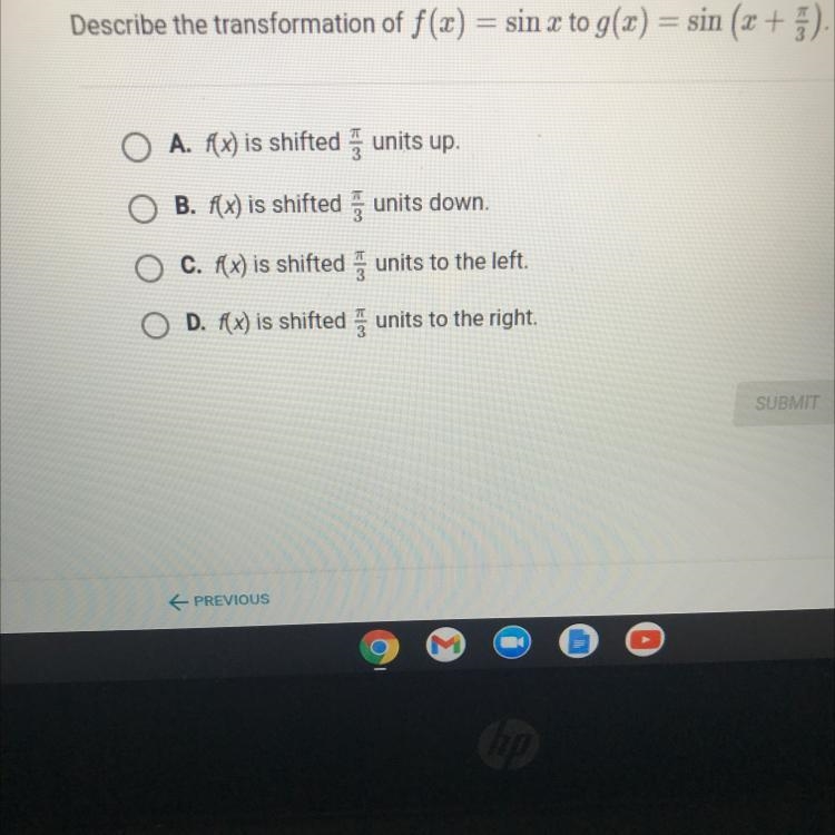 Describe the transformation of f(x) = sin x to g(x) = sin (x + 5).O A. Ax) is shifted-example-1