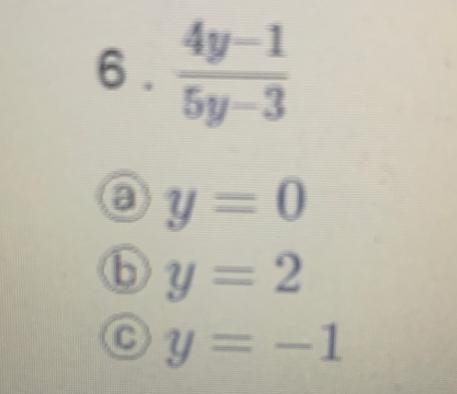 Evaluate the rational expression for the given values 4y-1/ 5y-3 y=0, y= 2, and y-example-1