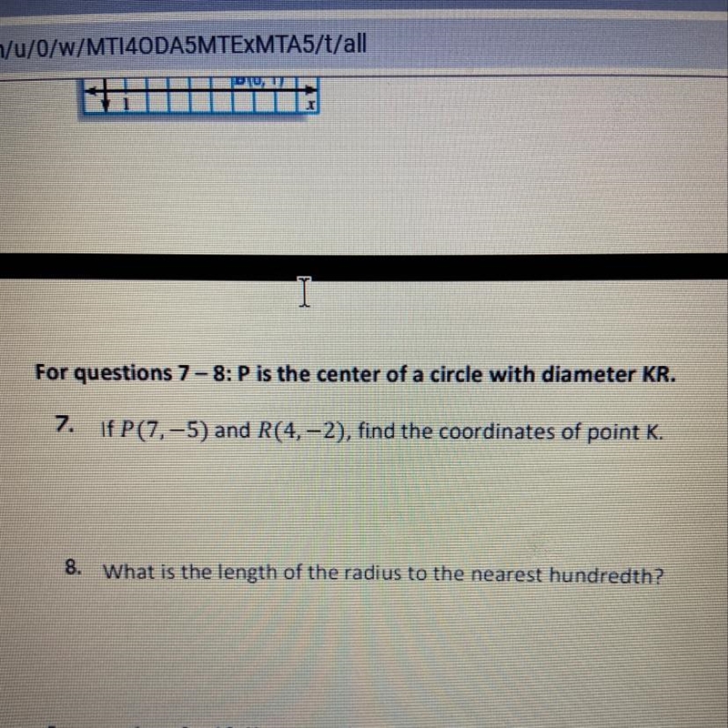 For questions 7-8: P is the center of a circle with diameter KR.7. If P(7,-5) and-example-1