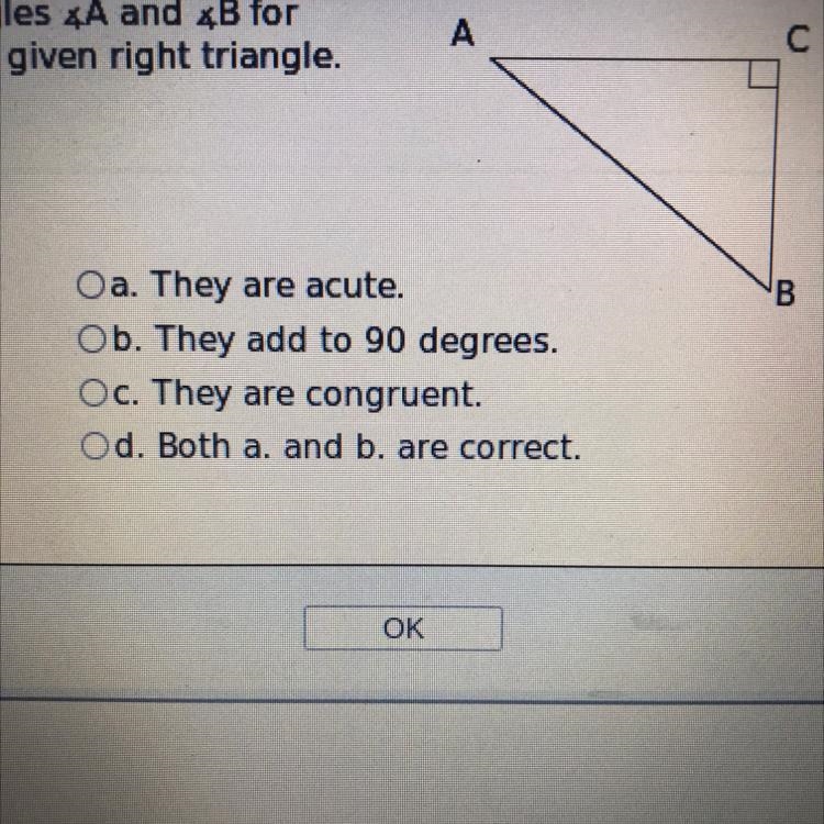 What is always true about angles A and B for the given right triangle.-example-1