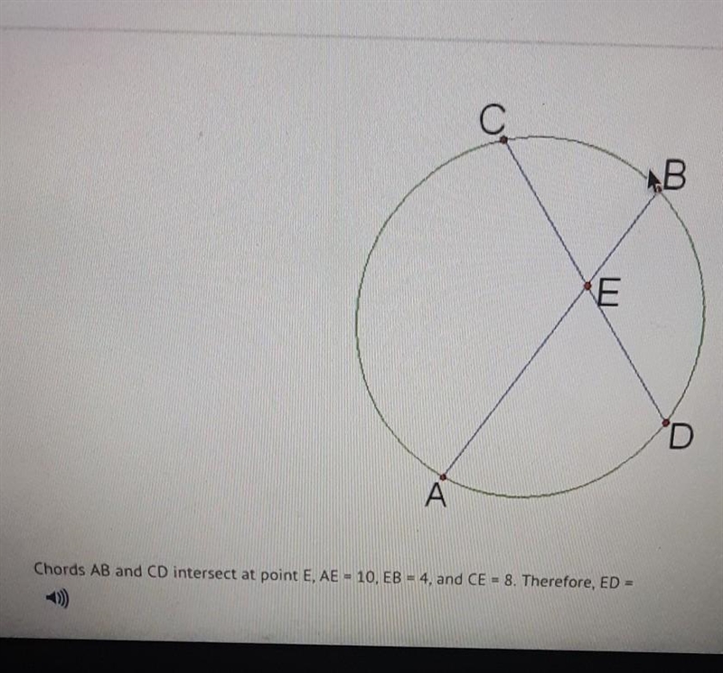 Chords AB and CD intersecting at point E,AE =10, EB=4, and CE=8. Therefore ED=??-example-1