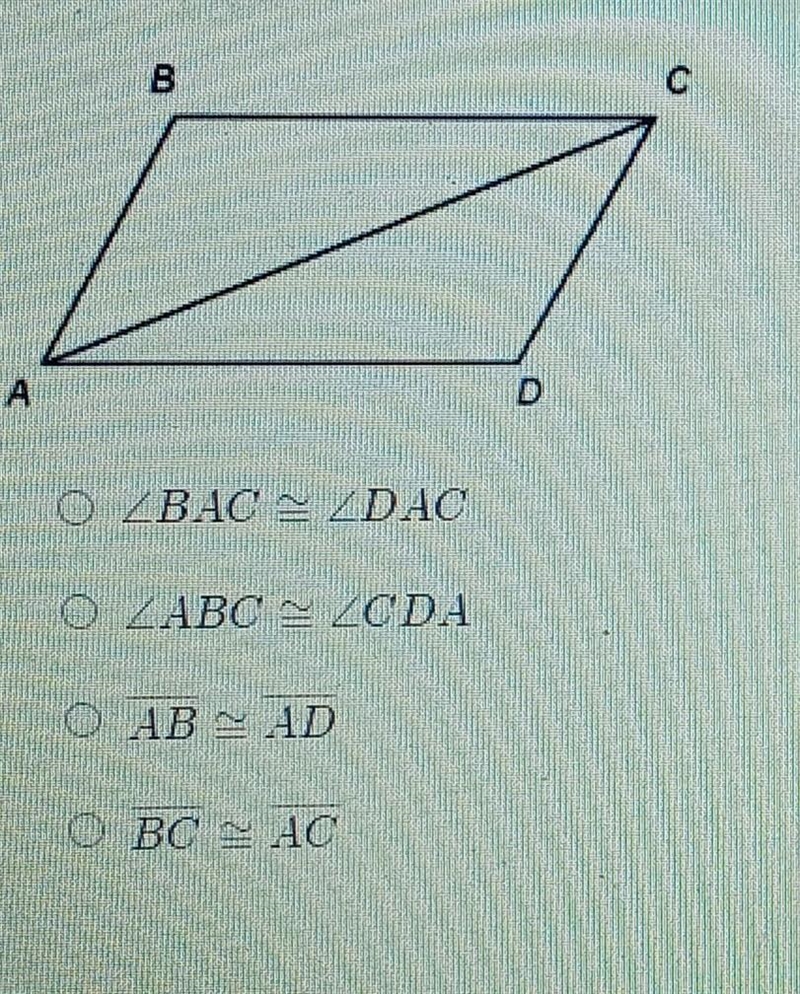 Given ABC is congruent to CDA and AD is not congruent to DC, which geometric statement-example-1