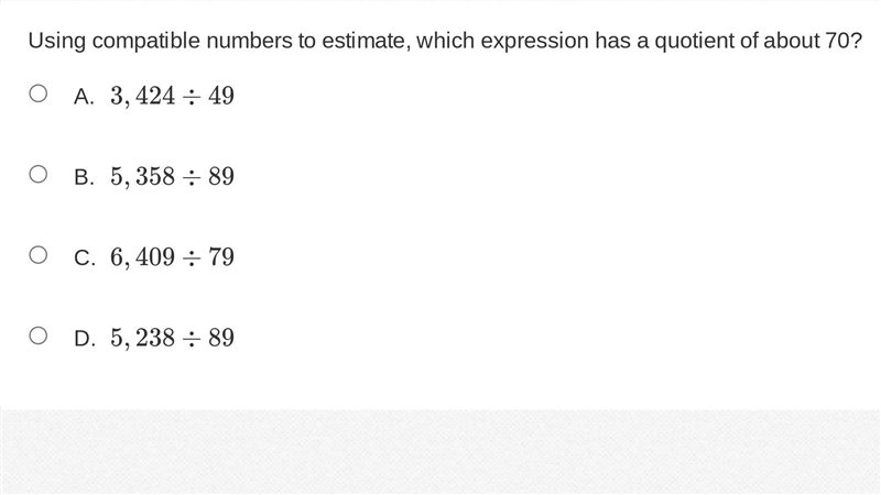 Using compatible numbers to estimate, which expression has a quotient of about 70? O-example-1