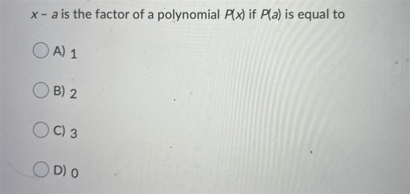 X – a is the factor of a polynomial P(x) if P(a) is equal to-example-1