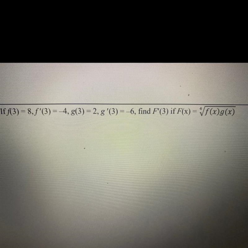 F(3) = 8; f^ prime prime (3)=-4; g(3)=2,g^ prime (3)=-6 , find F(3) if F(x) = root-example-1