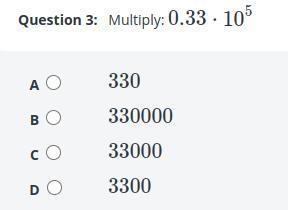 Question 3: Multiply: 0.33.10⁵ 330 330000 33000 3300-example-1