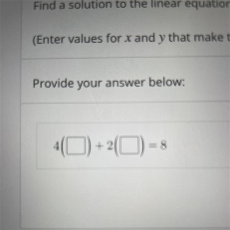 Find a solution to the linear equation 4x + 2y = 8.-example-1