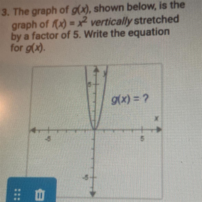 The graph of g(x) shown below is the graph of f(x)=x^2 vertically stretched by a factor-example-1