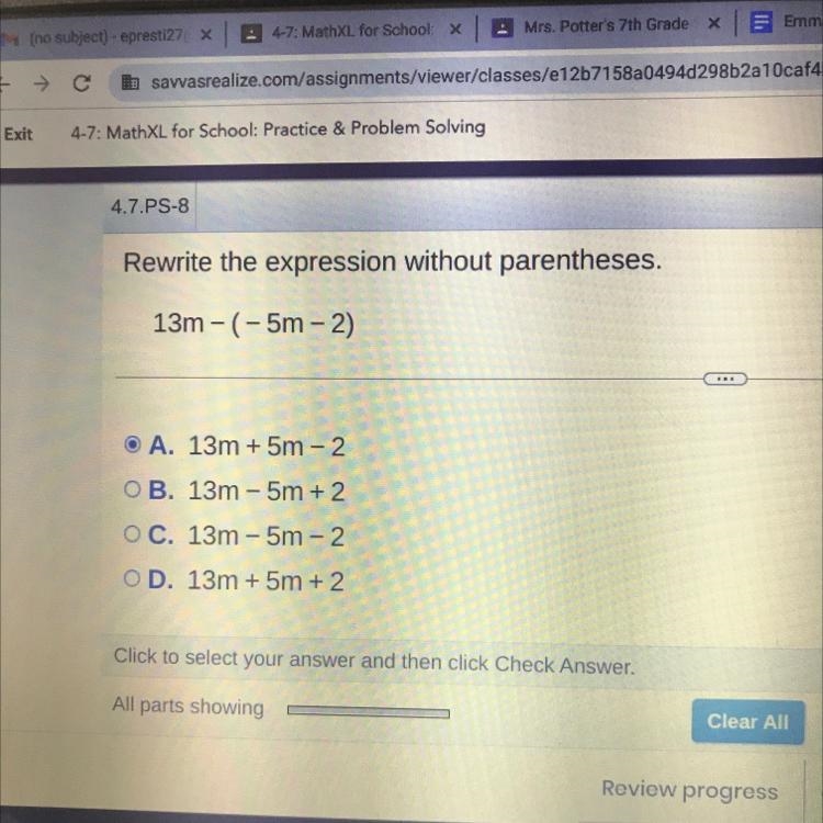 Rewrite the expression without parentheses. 13m-(-5m-2) O A. 13m + 5m - 2 OB. 13m-example-1