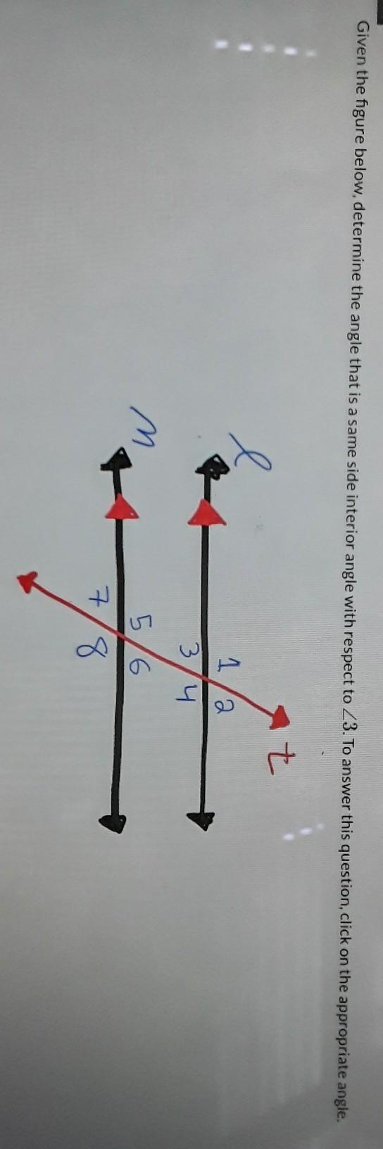 Given the figure below, determine the angle that is a same side interior angle with-example-1